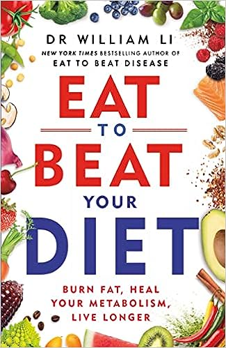 Eat to Beat Your Diet by Dr. William Li