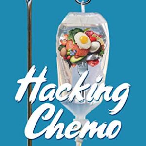 Hacking Chemo: Using Ketogenic Diet, Therapeutic Fasting and a Kickass Attitude to Power through Cancer