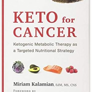 Keto for Cancer by Miriam Kalamian
