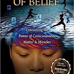 The Biology of Belief: Unleashing the Power of Consciousness, Matter, & Miracles by Dr. Bruce H. Lipton