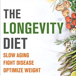 The Longevity Diet: Discover the New Science Behind Stem Cell Activation and Regeneration to Slow Aging, Fight Disease, and Optimize Weight Kindle Edition by Valter Longo